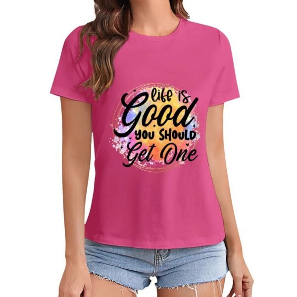 Gildan T-Shirt Women Life Is Good You Should Get One