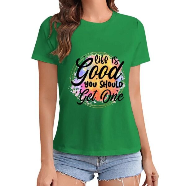 Gildan T-Shirt Women Life Is Good You Should Get One