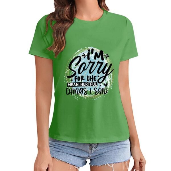 Gildan T-Shirt Women I`M Sorry For The Mean Hurtful Things I Said