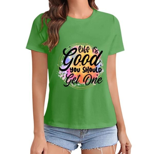 Gildan T-Shirt Women Life Is Good You Should Get One