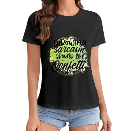 Gildan T-Shirt Women Throwing Sarcasm Around Like Confetti